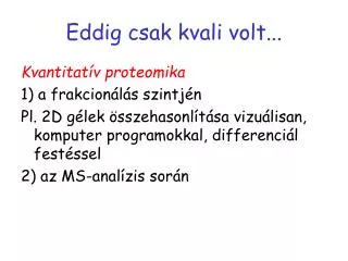 eddig csak kvali volt