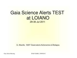 Gaia Science Alerts TEST at LOIANO 29-30 Jul 2011