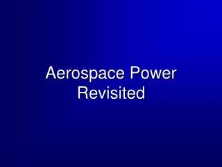 Aerospace Power Revisited