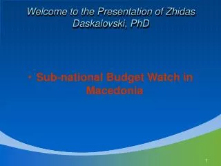 Welcome to the Presentation of Zhidas Daskalovski, PhD