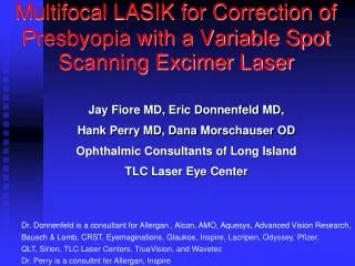Multifocal LASIK for Correction of Presbyopia with a Variable Spot Scanning Excimer Laser