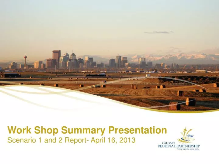 work shop summary presentation scenario 1 and 2 report april 16 2013
