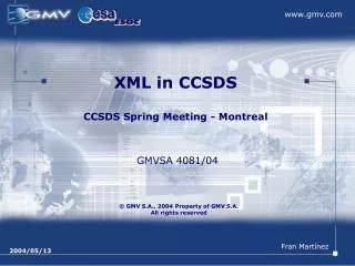XML in CCSDS CCSDS Spring Meeting - Montreal