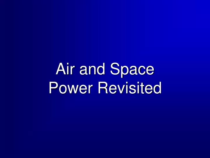 air and space power revisited