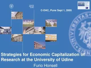 Strategies for Economic Capitalization of Research at the University of Udine Furio Honsell
