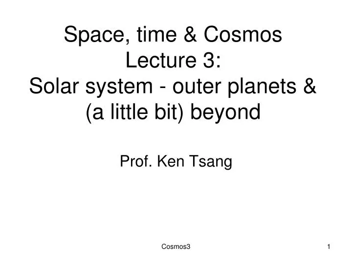 space time cosmos lecture 3 solar system outer planets a little bit beyond