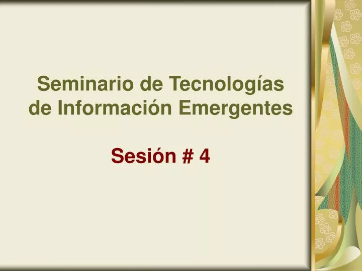 seminario de tecnolog as de informaci n emergentes sesi n 4