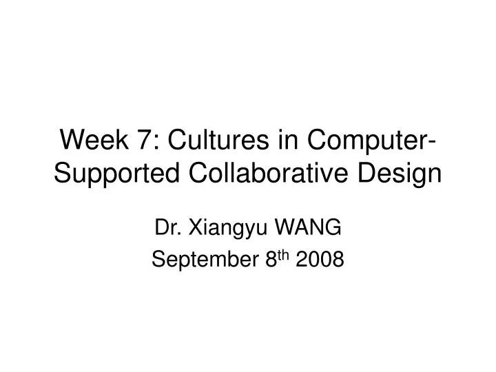 week 7 cultures in computer supported collaborative design