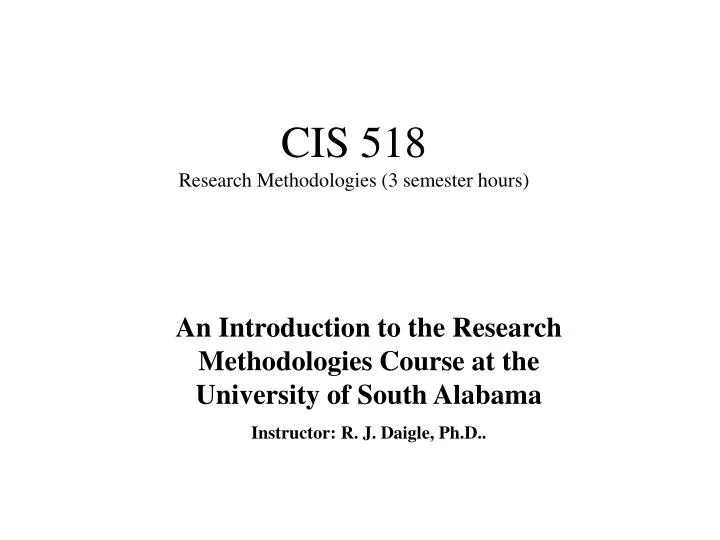 cis 518 research methodologies 3 semester hours