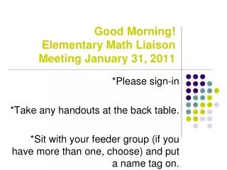 Good Morning! Elementary Math Liaison Meeting January 31, 2011