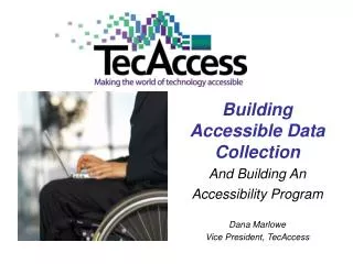 Building Accessible Data Collection And Building An Accessibility Program Dana Marlowe