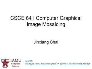 CSCE 641 Computer Graphics: Image Mosaicing