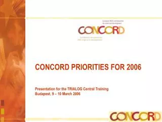 CONCORD PRIORITIES FOR 2006 Presentation for the TRIALOG Central Training