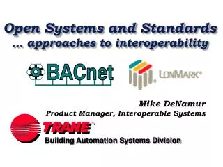 Open Systems and Standards ... approaches to interoperability