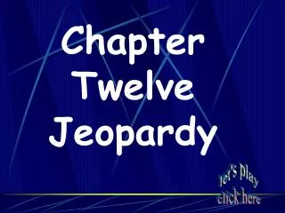 Chapter Twelve Jeopardy