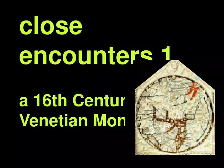 close encounters 1 a 16th century venetian monk