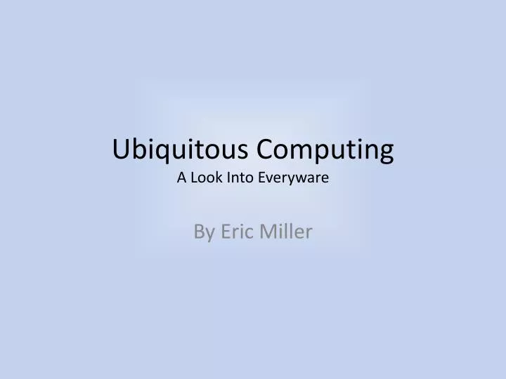 ubiquitous computing a look into everyware