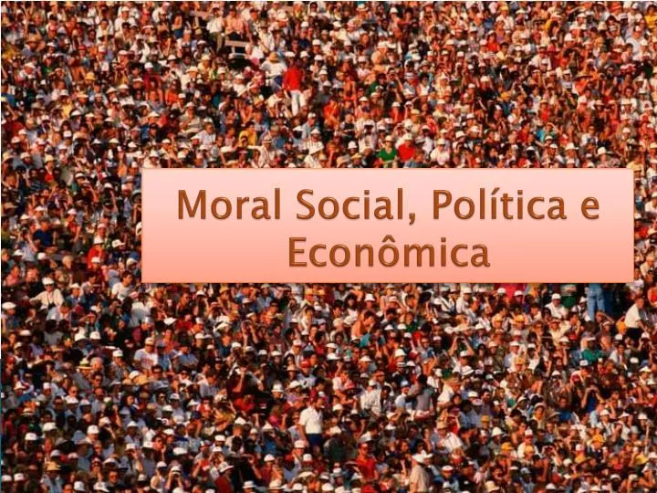 moral social pol tica e econ mica