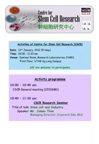 Activities of Centre for Stem Cell Research (CSCR) Date: 13 th January, 2012 (Friday)