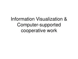 Information Visualization &amp; Computer-supported cooperative work