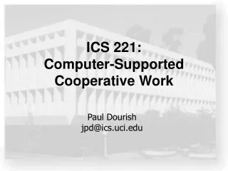 ICS 221: Computer-Supported Cooperative Work