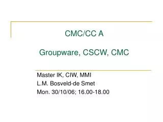 CMC/CC A Groupware, CSCW, CMC