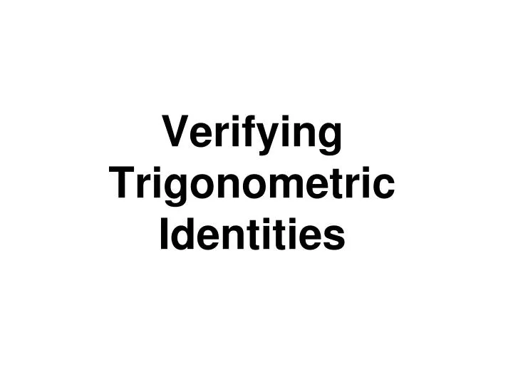 verifying trigonometric identities