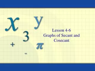 Lesson 4-6 Graphs of Secant and Cosecant