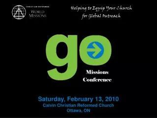 Saturday, February 13, 2010 Calvin Christian Reformed Church Ottawa, ON
