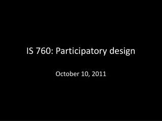 IS 760: Participatory design