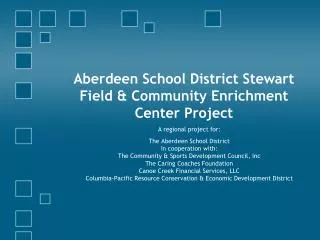Aberdeen School District Stewart Field &amp; Community Enrichment Center Project