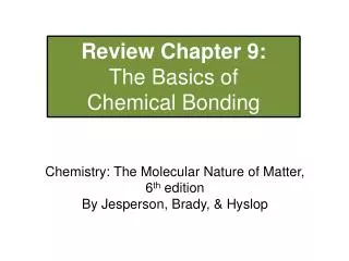 Review Chapter 9: The Basics of Chemical Bonding