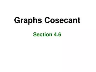 Graphs Cosecant Section 4.6