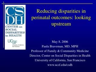 Reducing disparities in perinatal outcomes: looking upstream