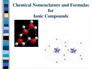 Chemical Nomenclature and Formulas for Ionic Compounds