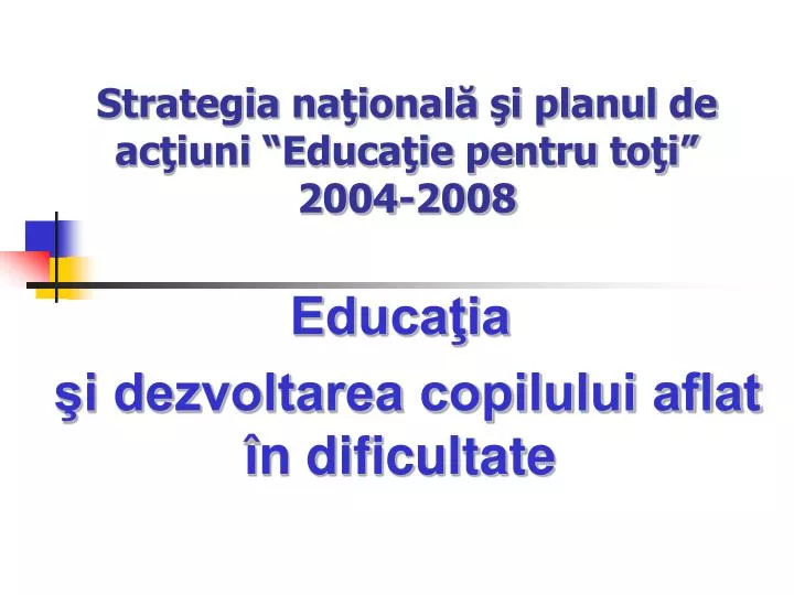 strategia na ional i planul de ac iuni educa ie pentru to i 2004 2008