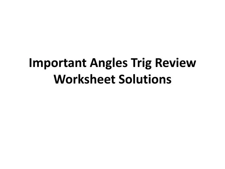 important angles trig review worksheet solutions