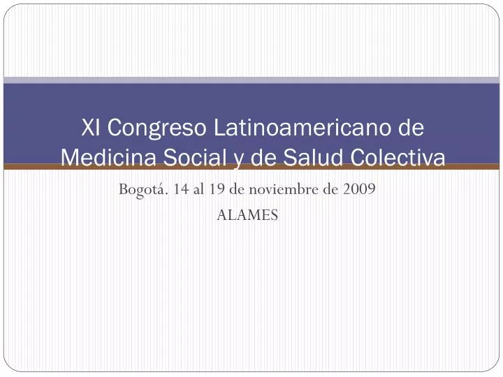 xi congreso latinoamericano de medicina social y de salud colectiva