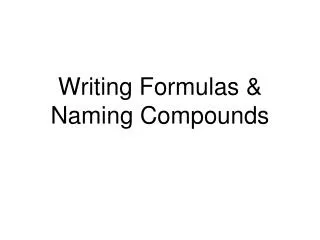 Writing Formulas &amp; Naming Compounds