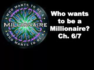 Who wants to be a Millionaire? Ch. 6/7