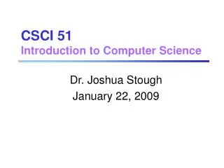 CSCI 51 Introduction to Computer Science
