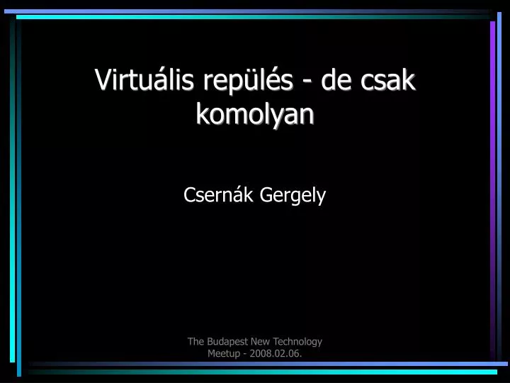 virtu lis rep l s de csak komolyan