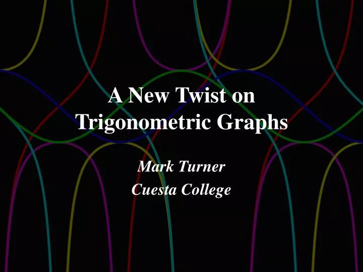 a new twist on trigonometric graphs
