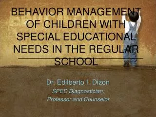 BEHAVIOR MANAGEMENT OF CHILDREN WITH SPECIAL EDUCATIONAL NEEDS IN THE REGULAR SCHOOL