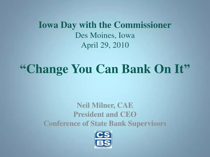 iowa day with the commissioner des moines iowa april 29 2010 change you can bank on it