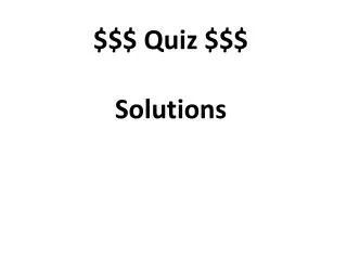 $$$ Quiz $$$ Solutions