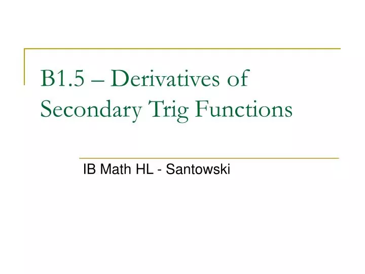 b1 5 derivatives of secondary trig functions