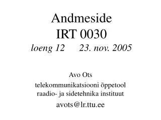 Andmeside IRT 0030 loeng 12	23. nov. 2005