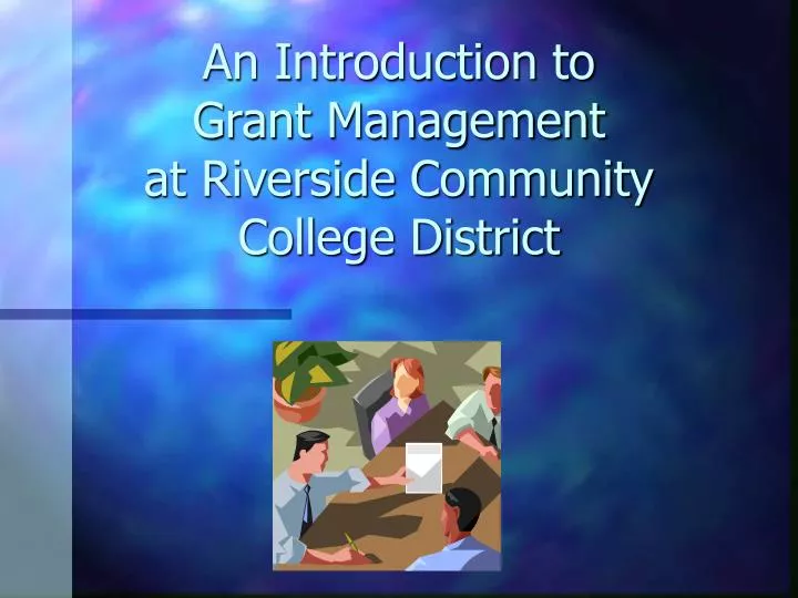 an introduction to grant management at riverside community college district