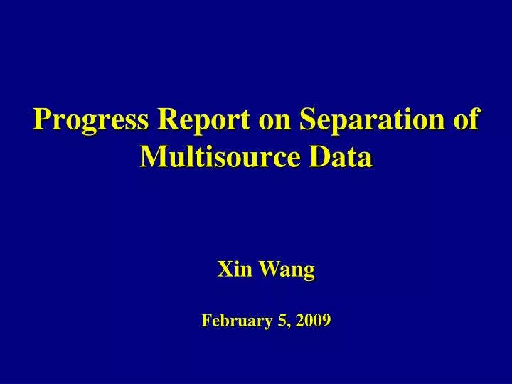 progress report on separation of multisource data